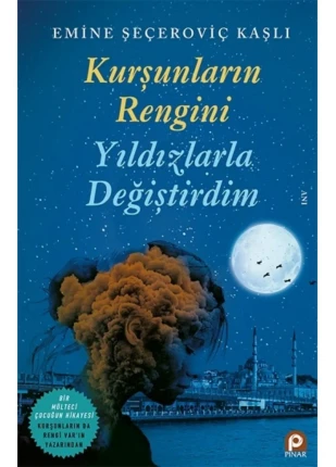 Kurşunların Rengini Yıldızlarla Değiştirdim (emine Şeçeroviç Kaşlı -13,5 X 21 Cm Ebadında-144 Sayfa)