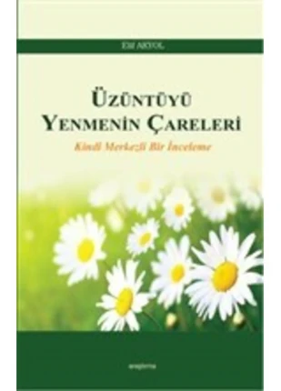 Üzüntüyü Yenmenin Çareleri & Kindi Merkezli Bir Inceleme