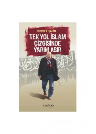 Tek Yol Islâm Çizgisinde Yarım Asır  Mehmet Şahin