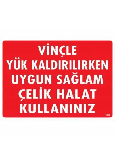 Vinçle Yük Kaldırırken Uygun Sağlam Çelik Halat Kullanınız Uyarı Levhası 25x35 KOD:1319