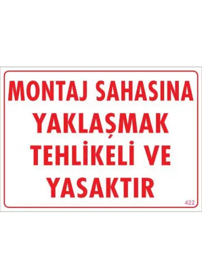 Montaj Sahası Uyarı Levhası 25x35 KOD:422