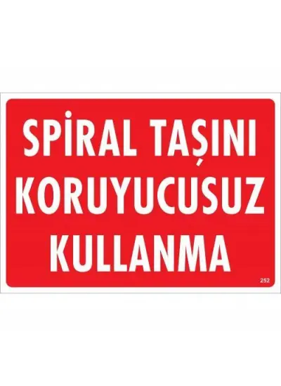 Spiral Taşını Koruyucusuz Kullanma Uyarı Levhası 25x35 KOD:252