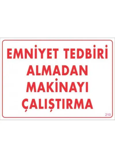 Emniyet Tedbiri Almadan Çalıştırma Uyarı Levhası  25x35 KOD:210