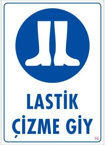 Lastik Çizme Giyiniz Uyarı Levhası 25x35 KOD:16