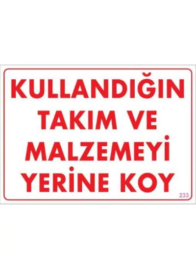 Kullandığın Takım ve Malzemeyi Yerine Koy Uyarı Levhası 25x35 KOD:233