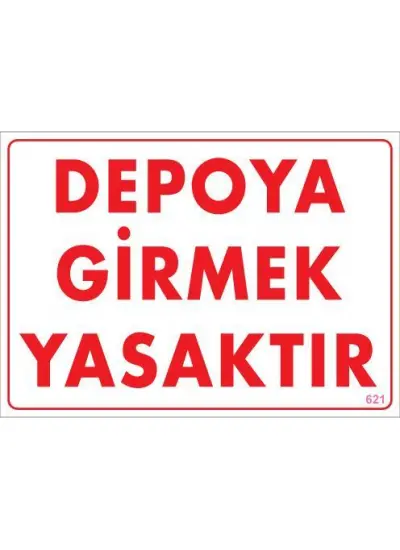 Depoya Girmek Yasaktır Uyarı Levhası 25x35 KOD:621