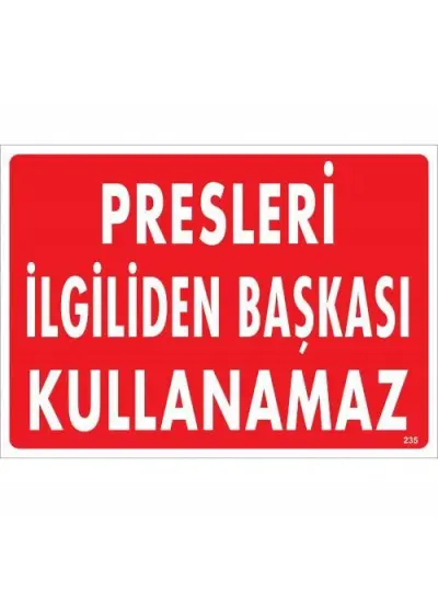 Presleri İlgiliden Başkası Kullanamaz Uyarı Levhası 25x35 KOD:235