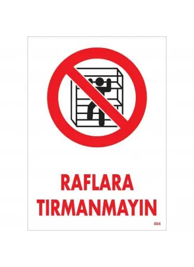 Raflara Tırmanmayın Uyarı Levhası 25x35 KOD:604