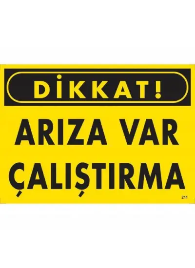 Dikkat Arıza Var Çalıştırma Uyarı Levhası  25x35 KOD:211