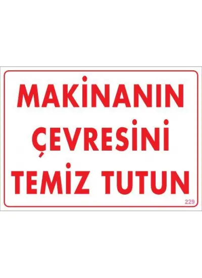 Makinanın Çevresini Temiz Tutun Uyarı Levhası 25x35 KOD: 229