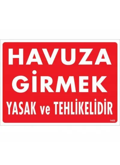 Havuza Girmek Tehlikeli ve Yasaktır Uyarı Levhası 25x35 KOD:1455