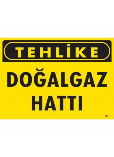 Tehlike Doğalgaz Hattı Uyarı Levhası 25x35 KOD:753