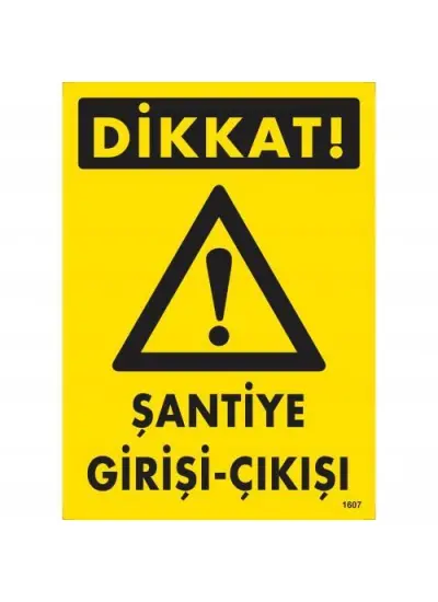 Dikkat Şantiye Giriş Çıkış Uyarı Levhası 25x35 KOD:1607