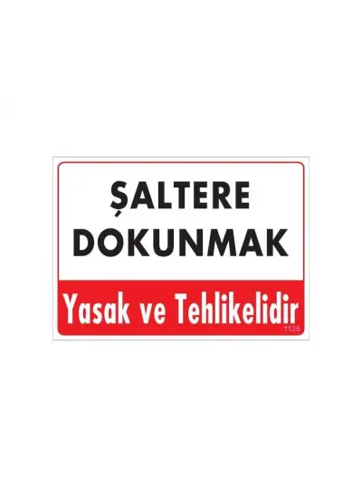 Şaltere Dokunma Uyarı Levhası 25x35 Kod: 1135