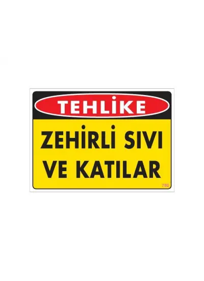 Zehirli Katı ve Sıvılar Uyarı Levhası 25x35 KOD: 780