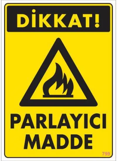 Dikkat Parlayıcı Madde Uyarı Levhası 25x35 KOD:799