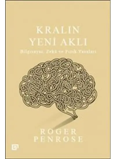 Kralın Yeni Aklı : Bilgisayar Zeka ve Fizik Yasaları  (4022)