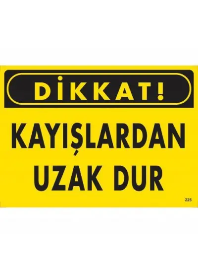 Dikkat Kayışlardan Uzak Dur Uyarı Levhası 25x35 KOD:225