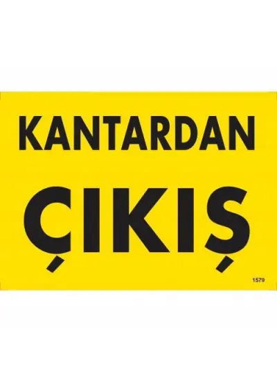 Kantardan Çıkış Uyarı Levhası 25x35 KOD:1579