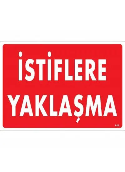 İstiflere Yaklaşma Uyarı Levhası 25x35 KOD:616