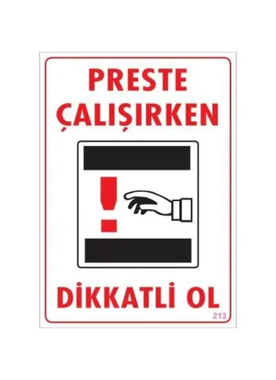 Dikkat Preste Çalışırken Dikkatli Ol Uyarı Levhası  25x35 KOD:213