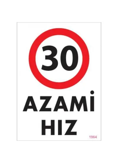 30 Azami Hız Uyarı Levhası 25x35 KOD:1964