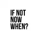 If Not Now When Sticker (Oto-Motor-Laptop-Duvar-Dekor) 20 x 22 cm