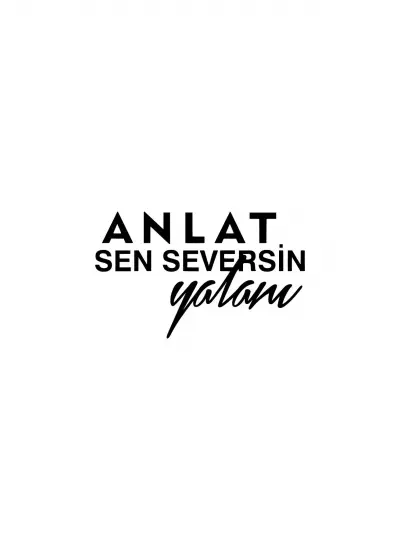 Anlat Sen Seversin Yalanı Sticker (Oto-Motor-Laptop-Duvar-Dekor) 20 x 12 cm