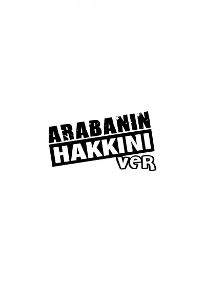 Arabanın Hakkını Ver Sticker (Oto-Motor-Laptop-Duvar-Dekor) 30 x 18 cm