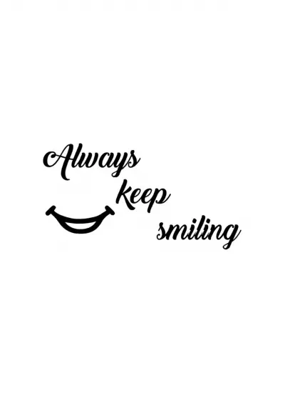 Always Keep Smiling Sticker (Oto-Motor-Laptop-Duvar-Dekor) 30 x 15 cm