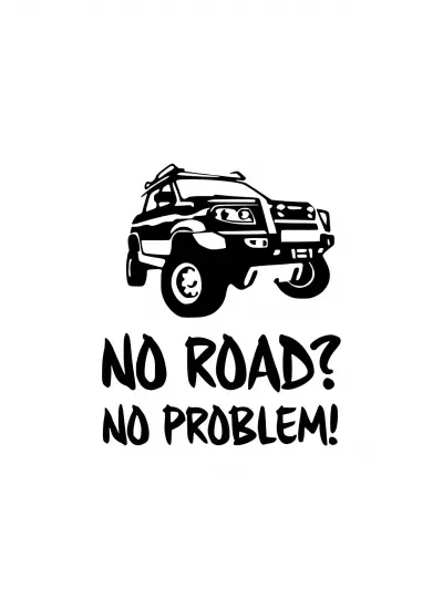 No Road No Problem Sticker (Oto-Motor-Laptop-Duvar-Dekor) 20 x 24 cm