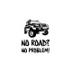 No Road No Problem Sticker (Oto-Motor-Laptop-Duvar-Dekor) 20 x 24 cm