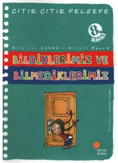 Çıtır Çıtır Felsefe 6 - Bildiklerimiz ve Bilmediklerimiz  (4022)