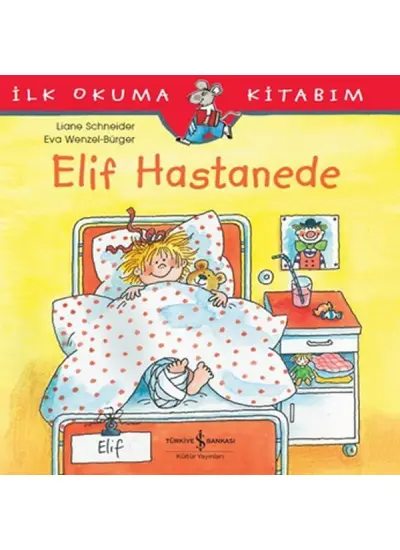 İlk Okuma Kitabım - Elif Hastanede  (4022)