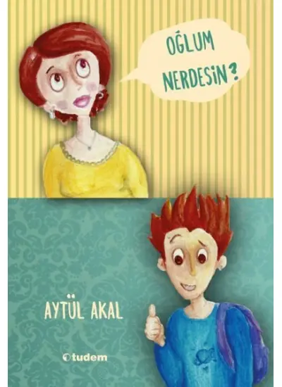 Oğlum Nerdesin ?  (4022)