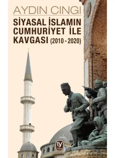 Siyasal İslamın Cumhuriyet ile Kavgası (2010-2020)  (4022)