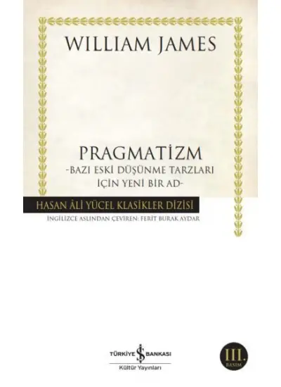 Pragmatizm Bazı Eski Düşünme Tarzları İçin Yeni Bir Ad - Hasan Ali Yücel Klasikleri  (4022)