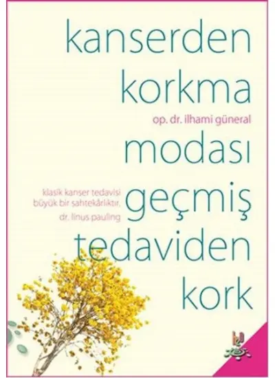 Kanserden Korkma Modası Geçmiş Tedaviden Kork  (4022)