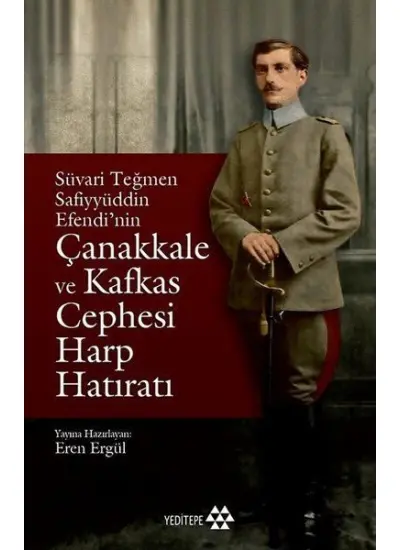 Süvari Teğmen Safiyyüddin Efendi’nin Çanakkale ve Kafkas Cephesi Harp Hatıratı  (4022)