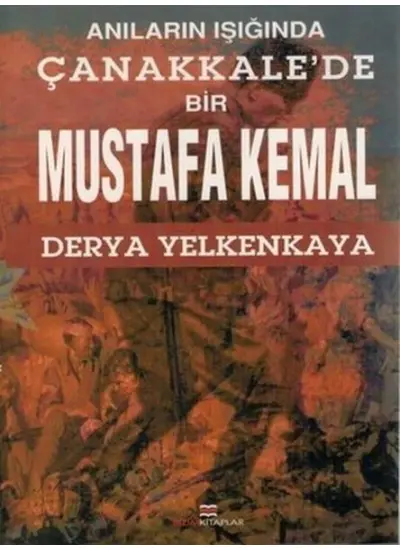 Anıların Işığında Çanakkale'de Bir Mustafa Kemal  (4022)