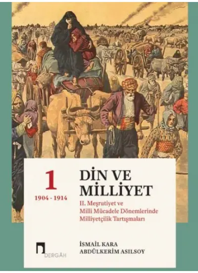 Din Ve Milliyet II. Meşrutiyet ve Milli Mücadele  Dönemlerinde Milliyetçilik Tartışmaları-I 1904  (4022)