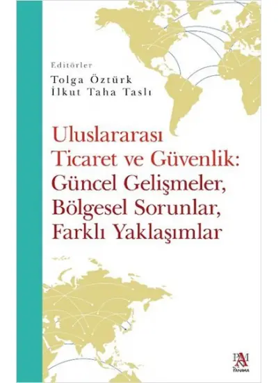 Uluslararası Ticaret Ve Güvenlik: Güncel Gelişmeler, Bölgesel Sorunlar, Farklı Yaklaşımlar  (4022)