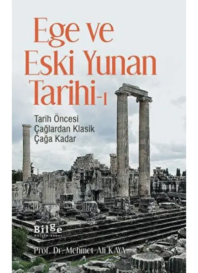 Ege ve Eski Yunan Tarihi-1 Tarih Öncesi Çağlardan Klasik Çağa Kadar  (4022)