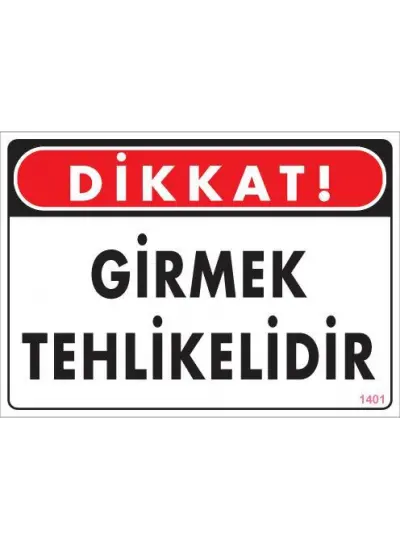 Girmek Tehlikelidir Uyarı Levhası 25x35 KOD:1401