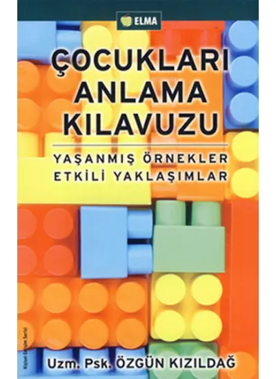 Çocukları Anlama Kılavuzu  Yaşanmış Örnekler Etkili Yaklaşımlar  (4022)