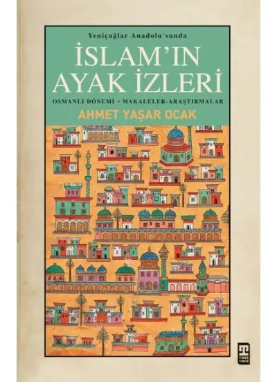 Yeniçağlar Anadolusunda İslamın Ayak İzleri  (4022)