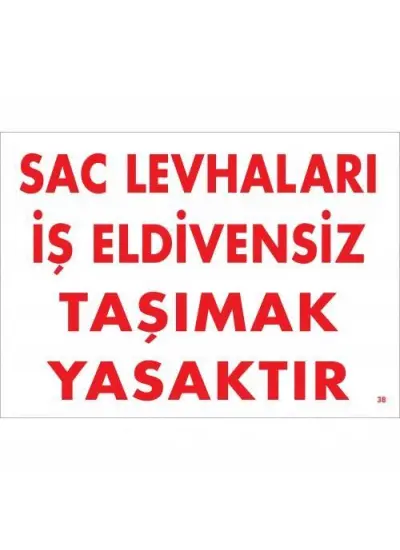 Sac Levhaları İş Eldivensiz Taşımak Yasaktır Levhası 25x35 KOD:38