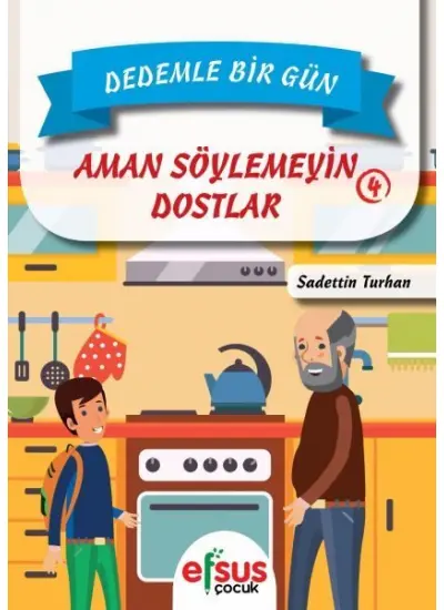 Dedemle Bir Gün 4 - Aman Söylemeyin Dostlar  (4022)