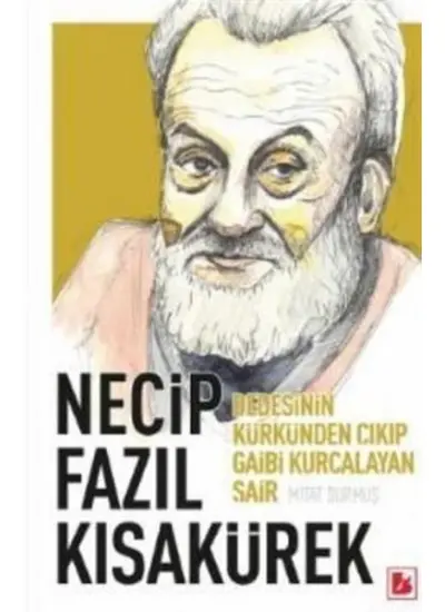 Necip Fazıl Kısakürek - Dedesinin Kürkünden Çıkıp Gaibi Kurcalayan Şair  (4022)