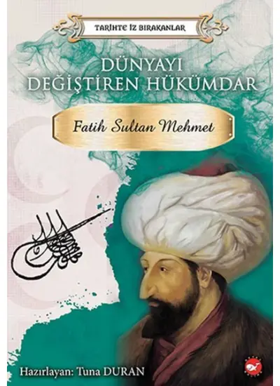 Tarihte İz Bırakanlar - Dünyayı Değiştiren Hükümdar - Fatih Sultan Mehmet  (4022)